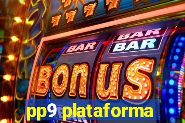 pp9 plataforma